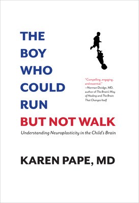 The Boy Who Could Run But Not Walk: Understanding Neuroplasticity in the Child&amp;#039;s Brain foto