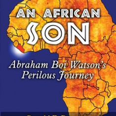 An African Son: Abraham Boi Watson's Perilous Journey