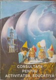 CONSULTATII PENTRU ACTIVITATEA EDUCATIVA. GIMNAZIU-RIANA CALOTA, MARIANA CORIN, ADRIANA ROTARU SI COLAB.-220306