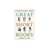 Great Short Books: A Year of Reading--Briefly