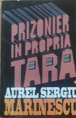 AUREL SERGIU MARINESCU - PRIZONIER IN PROPIA TARA VOL 1 foto