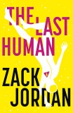 The Last Human | Zack Jordan, Hodder &amp; Stoughton