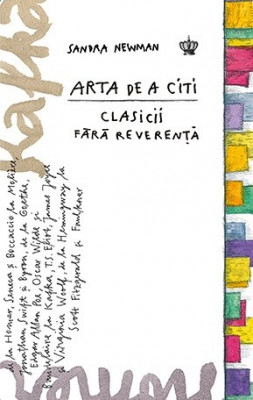 Arta de a citi clasicii fara reverenta &amp;ndash; Sandra Newman foto