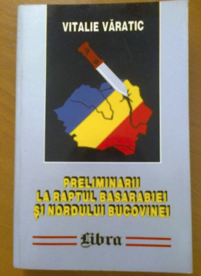 Preliminarii la raptul Basarabiei si nordul Bucovinei/ Vitalie Varatic foto