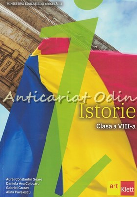 Istorie. Manual Pentru Clasa A VIII-a - Aurel Constantin Soare