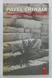 TREPTELE NEDESAVARSIRII de PAVEL CHIHAIA , 1997 * DEDICATIE