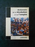 BERNARDINE MELCHIOR-BONNET - DICTIONNAIRE DE LA REVOLUTION ET DE L&#039;EMPIRE