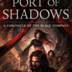 Port of Shadows: A Chronicle of the Black Company