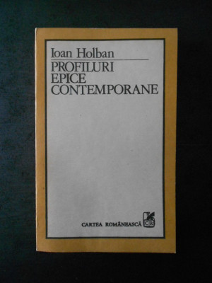 IOAN HOLBAN - PROFILURI EPICE CONTEMPORANE foto