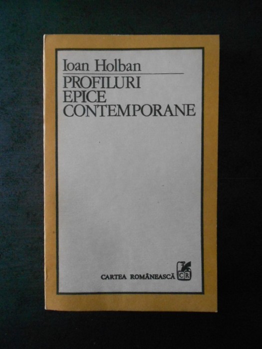 IOAN HOLBAN - PROFILURI EPICE CONTEMPORANE