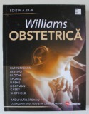 WILLIAMS OBSTETRICA , EDITIA A 24 - A , editata de F. GARY CUNNINGHAM ... JEANNE S. SHEFFIELD , editie in limba romana coordonata de RADU VLADAREANU ,
