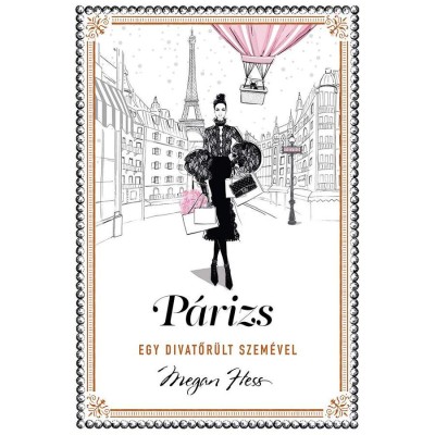 P&amp;aacute;rizs - egy divatőr&amp;uuml;lt szem&amp;eacute;vel - Megan Hess foto