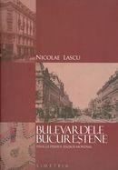 Bulevardele Bucurestene pana la primul razboi mondial - de Nicolae Lascu foto