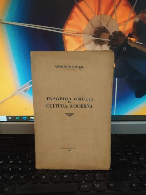 Tragedia omului &amp;icirc;n cultura modernă, Constantin Pavel, București 1941, 182 foto
