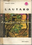Lautaro. Tanarul Eliberator al Araucanilor - Fernando Alegria, Albatros, 1970, Roman, Beletristica, Coperta Cartonata