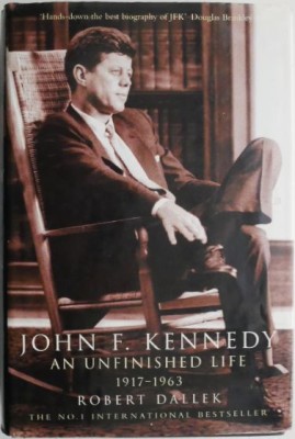 John F. Kennedy. An Unfinished Life (1917-1963) &amp;ndash; Robert Dallek foto