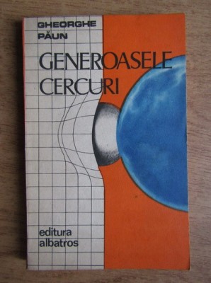 Gheorghe Paun - Generoasele cercuri foto