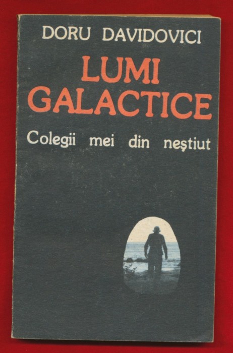 Doru Davidovici &quot;Lumi Galactice. Colegii mei din nestiut&quot; - Editura RUM - IRINA, 1992
