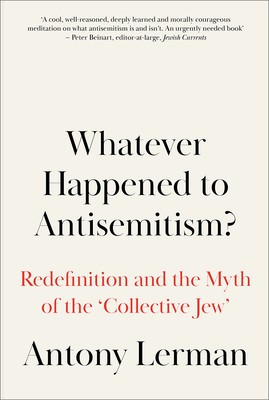 Whatever Happened to Antisemitism?: The Redefinition of a Persistent Hatred foto