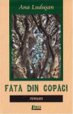 Fata din copaci - Paperback - Ana Ludușan - Limes, 2022