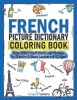 French Picture Dictionary Coloring Book: Over 1500 French Words and Phrases for Creative &amp;amp; Visual Learners of All Ages