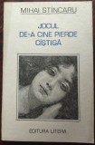 MIHAI STINCARU (STANCARU) - JOCUL DE-A CINE PIERDE CASTIGA (POVESTIRI, 1986)