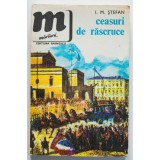 I.M. Ștefan - Ceasuri de răscruce. Din cronica dramatică a unor momente...