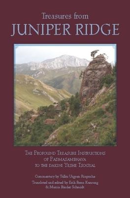 Treasures from Juniper Ridge: The Profound Treasure Instructions of Padmasambhava to the Dakini Yeshe Tsogyal
