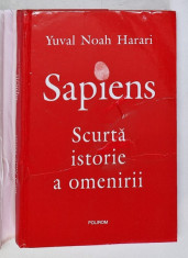 HOMO SAPIENS , SCURTA ISTORIE A OMENIRII de YUVAL NOAH HARARI , 2017 *COPERTA UZATA , *PREZINTA HALOURI DE APA foto