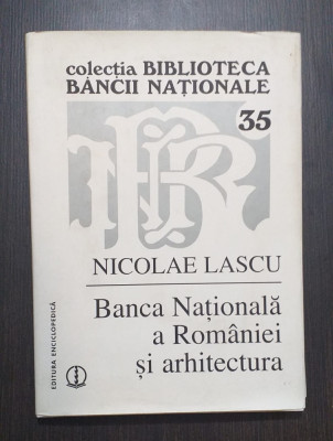 BANCA NATIONALA A ROMANIEI SI ARHITECTURA - NICOLAE LASCU - BIBLIOTECA BNR foto