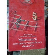 Matematica caiet pentru vacanta de vara clasa a V-a - Marius Perianu