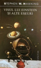 Visul lui Einstein si alte eseuri - Stephen W. Hawking