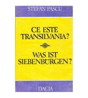 S Pascu - Ce este Transilvania ? Civiliz transilvană &amp;icirc;n cadrul civiliz rom&amp;acirc;nești foto