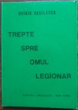 OVIDIU VASILESCU - TREPTE SPRE OMUL LEGIONAR (EDITURA LIBERTATEA - NEW YORK, 1989)