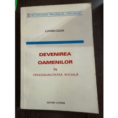 Devenirea Oamenilor in Procesualitatea Sociala - Lucian Culda