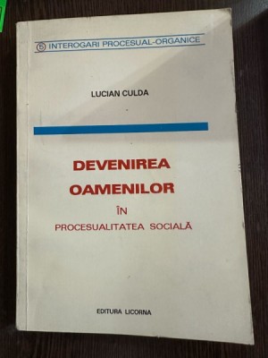 Devenirea Oamenilor in Procesualitatea Sociala - Lucian Culda foto