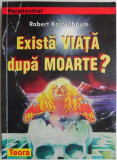 Exista viata dupa moarte? - Robert Kastenbaum