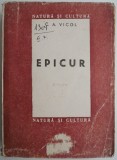 Epicur. Omul, gandirea, opere ramase &ndash; C. A. Vicol (putin uzata)