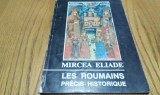 LES ROUMAINS Precis Historique - Mircea Eliade - Editions &quot;Roza Vinturiloe&quot;, 1992, 63 p.
