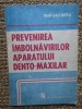 Ioan Dan Botea - Prevenirea imbolnavirilor aparatului dento-maxilar (Editia: 1991)