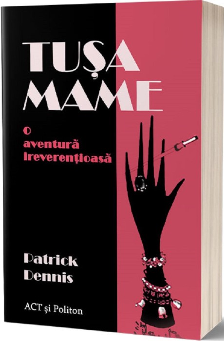 Tusa Mame. O aventura ireverentioasa De (autor): Patrick Dennis