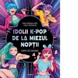 Idolii K-pop de la miezul noptii. Carte de colorat