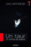 Un taur in vitrina de piatra (carte cu defect minor)/Liviu Antonesei, Adenium
