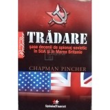 Chapman Pincher - Tradare - Sase decenii de spionaj sovietic in SUA si Marea Britanie (Editia: 2010)