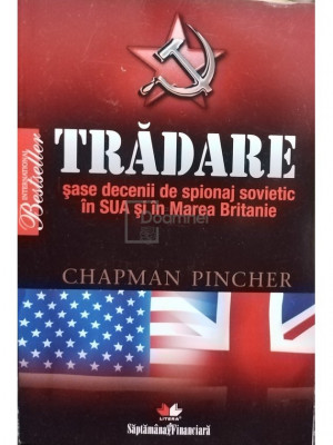 Chapman Pincher - Tradare - Șase decenii de spionaj sovietic &amp;icirc;n SUA și Marea Britanie (editia 2010) foto