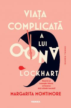 Viata Complicata A Lui Oona Lockhart, Margarita Montimore - Editura Nemira foto
