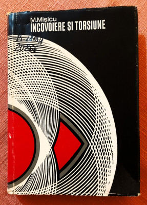 Incovoiere si torsiune. Editura Academiei, 1973 - M. Misicu foto