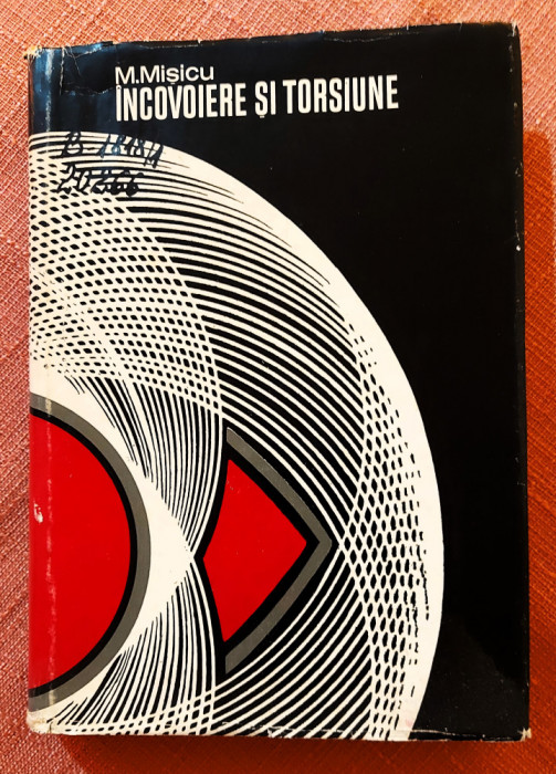 Incovoiere si torsiune. Editura Academiei, 1973 - M. Misicu