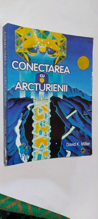 CONECTAREA CU ARCTURIENII - David K. MILLER