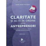 Alina Maria Potorac - Claritate si acte in ordine pentru antreprenori (Editia: 2022)